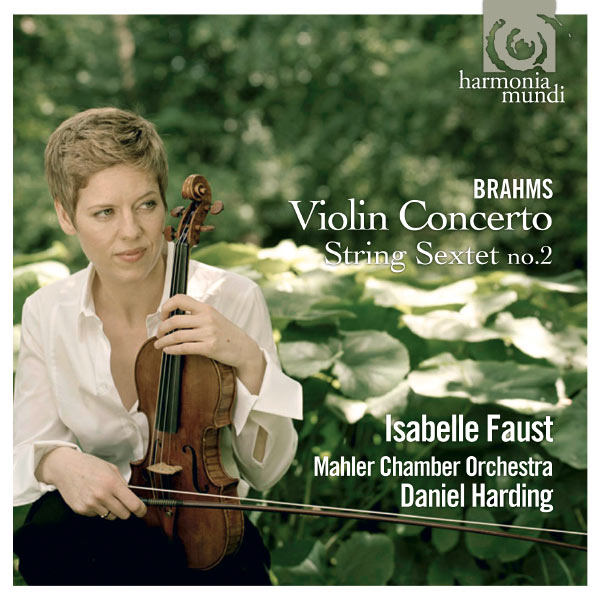 Isabelle Faust Brahms Violin Concerto Daniel Harding Mahler Chamber Orchestra Harmonia Mundi 2011