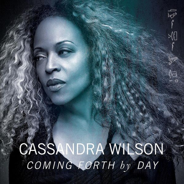 Cassandra Wilson Coming Forth By Day 2015
