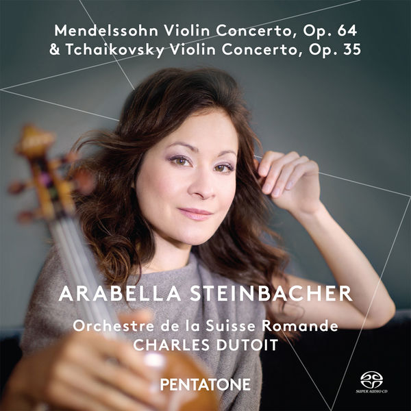 Arabella Steinbacher Mendelssohn Tchaikovsky Violin Concertos Orchestre de la Suisse Romande Charles Duitoit Pentatone