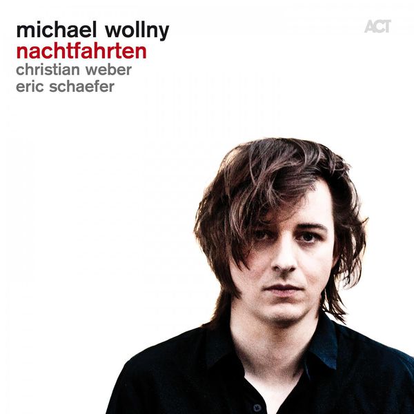 Michael Wollny Nachtfahrten Christian Weber Eric Schaefer ACT 2015