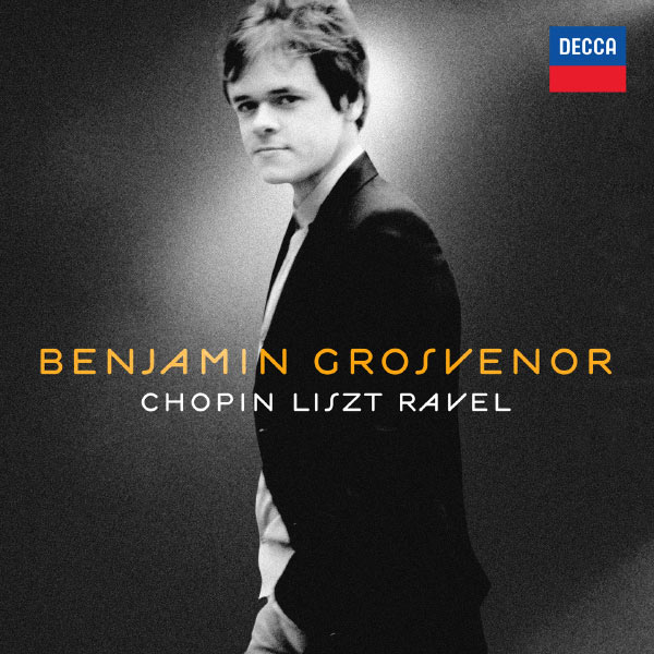 Benjamin Grosvenor Chopin Liszt Ravel Decca 2011
