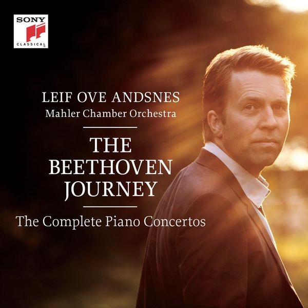 The Beethoven Journey Leif Ove Andsnes Mahler Chamber Orchestra The Complete Beethoven Concertos Sony 2015