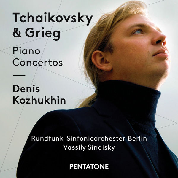Tchaikovsky & Grieg: Piano Concertos - Denis Kozhukin - Vassily Sinaisky - Rundfunk-Sinfonieorchester Berlin Pentatone 2016 DSD