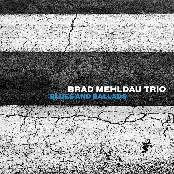 Brad Mehldau Trio Blues and Ballads 24 88 Nonesuch 2016
