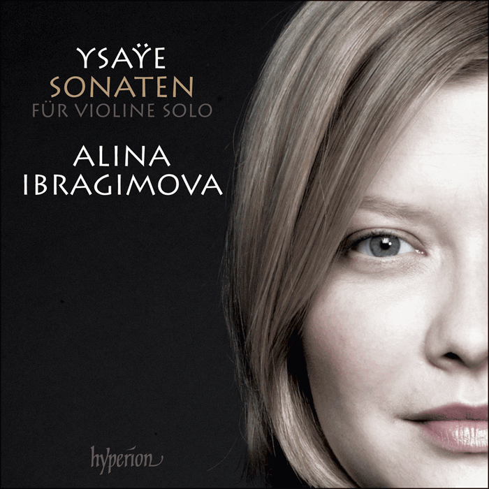 Ysaye: Sonatas for solo violin - Alina Ibragimova Hyperion 2016