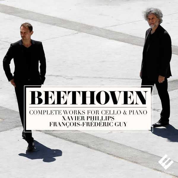 Beethoven: Complete Works for Cello & Piano - Xavier Phillips - François-Frédéric Guy Evidence 2015