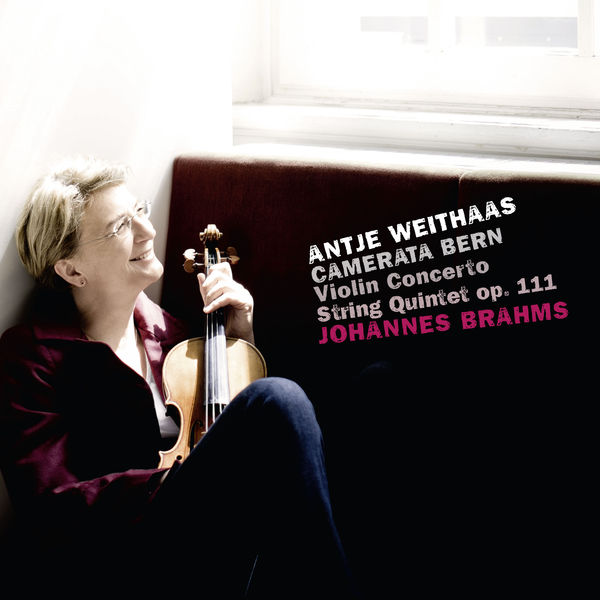 Brahms Violin Concerto String Quartet No. 2 Antje Weithaas Camerata Bern