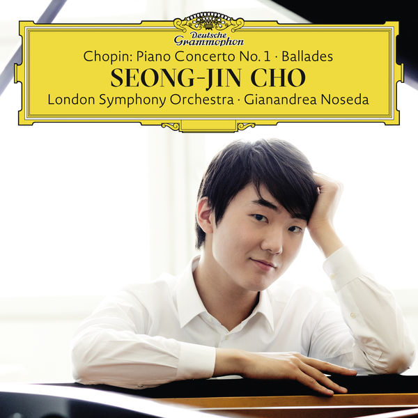 Chopin: PIano Concerto No. 1 / Ballades Seong-Jin Cho, London Symphony Orchestra, Giandandrea Noseda Deutsche Grammophon 2016 24/96