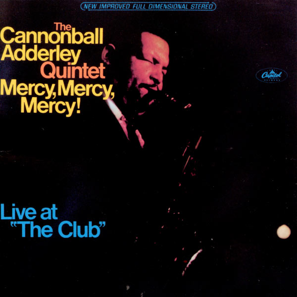 The Cannonball Adderley Quintet Mercy, Mercy, Mercy Live at "The Club" Capitol / Blue Note 1966