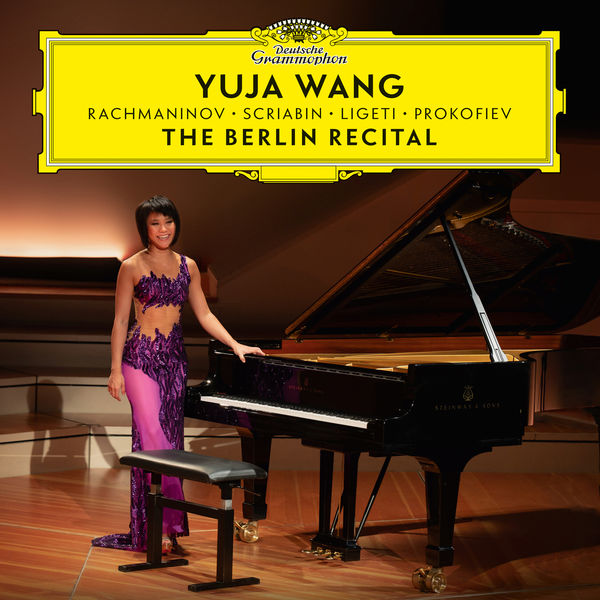 Yuja Wang The Berlin Recital Rachmaninov Scriabin Ligeti Prokofiev 24 96 Deutsche Grammophon 2018