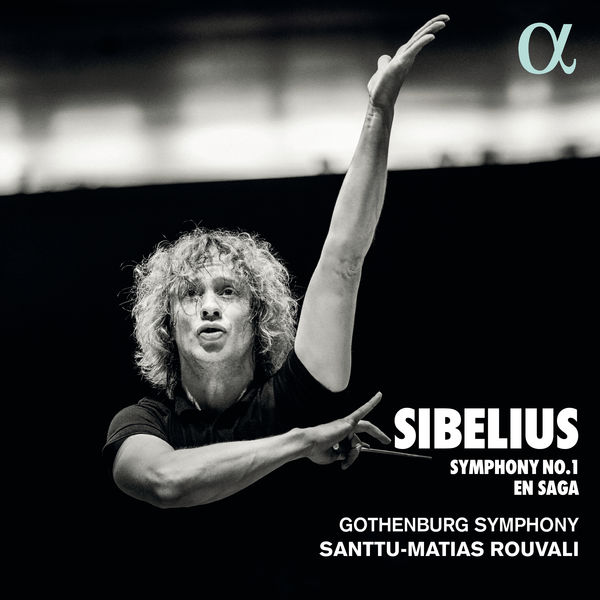 Sibelius Symphony No. 1 En Saga Gothenburg Symphony Santtu-Matias Rouvali Alpha 2019