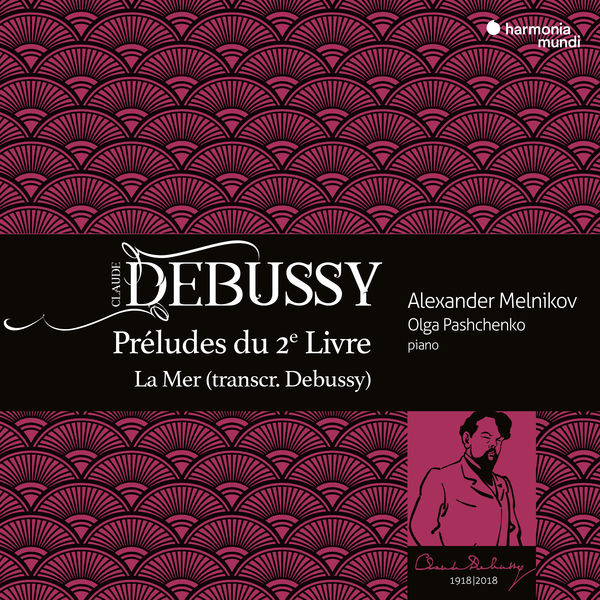 Debussy Préludes du 2e livre La Mer Alexander Melnikov Olga Pashchenko Harmonia Mundi 2018 24 96