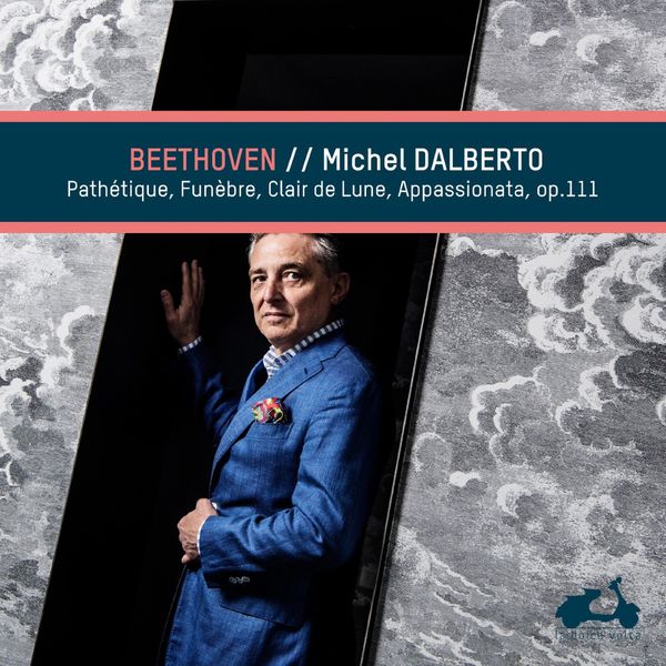 Beethoven Michel Dalberto Pathetique Funebre Claire de Lune Appassionata op. 111 Erato 2019