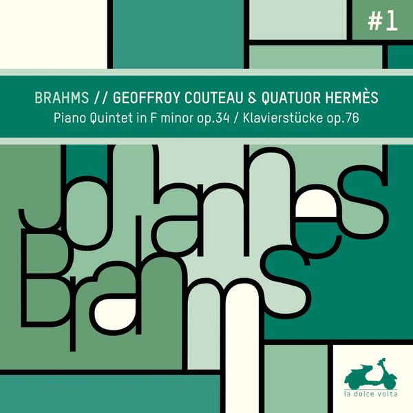 Brahms Geoffrey Couteau & Quatuor Hermes Piano Quintet F minor op. 34 Klavierstücke op. 76 La Dolce Volta 2019 24 96