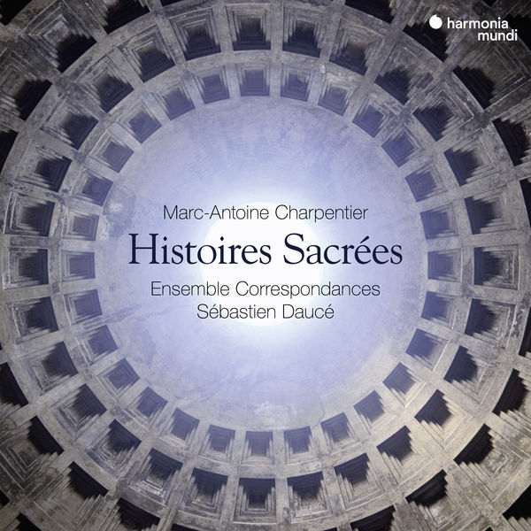 Marc-Antoine Charpentier Histoires Sacrées Ensemble Correspondances Sébastien Daucé Harmonia Mundi 2019 24 96
