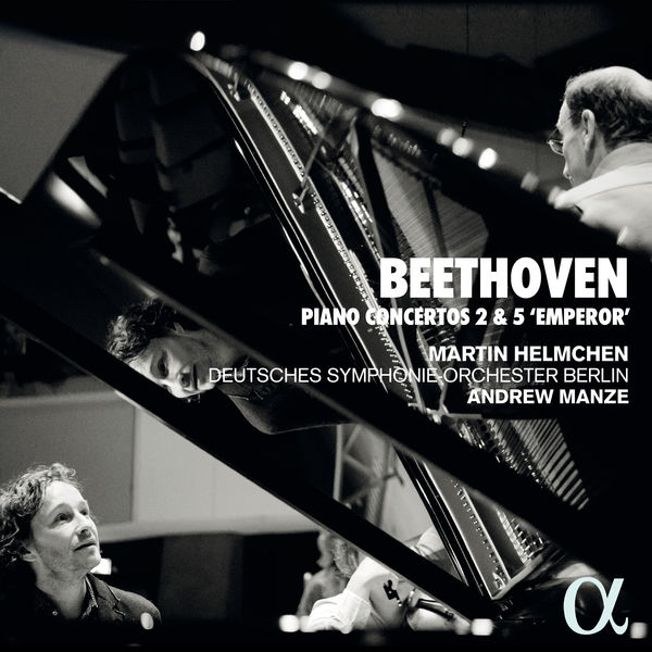 Beethoven Piano Concertos 2 & 5 Martin Helmchen Deutsches Symphonieorchester Berlin Andrew Manze Alpha 2020 24/96